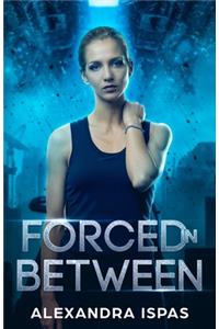 Forced in Between