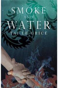 Smoke and Water