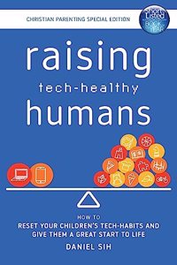 Raising Tech-Healthy Humans - Christian Parenting Edition