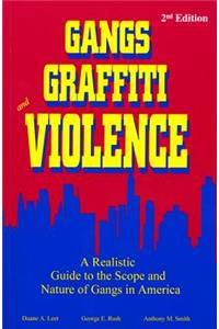 Gangs, Graffiti, and Violence: A Realistic Guide to the Scope and Nature of Gangs in America