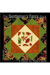 The Gentlemen's Fancy Block: A Classic for Today's Quilts