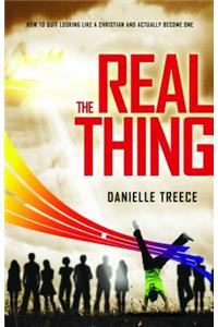The Real Thing: How to Quit Looking Like a Christian and Actually Become One