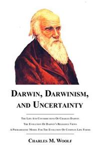 Darwin, Darwinism, and Uncertainty