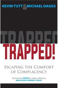 Trapped! Escaping the Comfort of Complacency