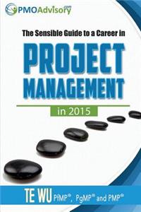 The Sensible Guide to a Career in Project Management in 2015