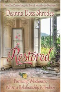 Restored: Pursuing Wholeness When a Relationship is Broken