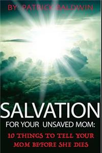 Salvation For Your Unsaved Mom