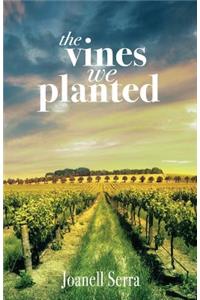 The Vines We Planted