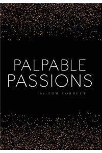 palpable passions