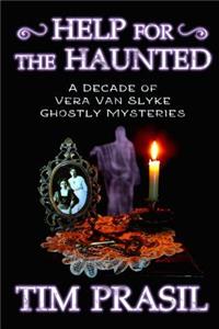 Help for the Haunted: A Decade of Vera Van Slyke Ghostly Mysteries