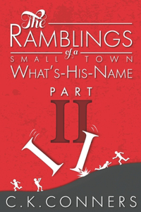 Ramblings of a Small-Town What's-His-Name, Part 2