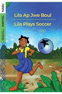 Lila Ap Jwe Boul/Lila Plays Soccer