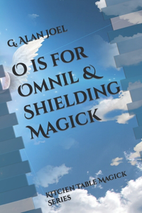 O is for Omnil & Shielding Magick