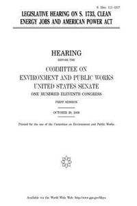 Legislative hearing on S. 1733, Clean Energy Jobs and American Power Act