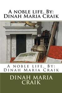 noble life. By: Dinah Maria Craik