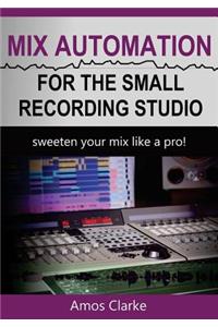 Mix Automation for the Small Recording Studio