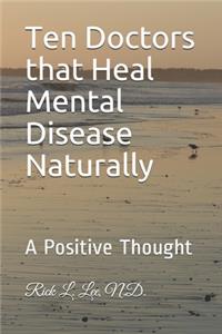 Ten Doctors that Heal Mental Disease Naturally