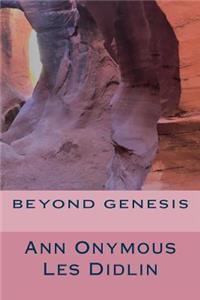 Beyond Genesis