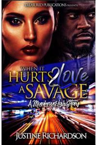 When it Hurts 2 Love a Savage