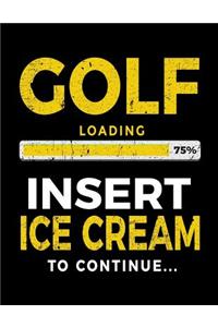 Golf Loading 75% Insert Ice Cream To Continue
