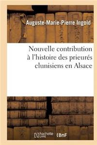 Nouvelle Contribution À l'Histoire Des Prieurés Clunisiens En Alsace