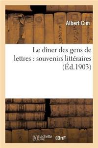 Le Dîner Des Gens de Lettres: Souvenirs Littéraires