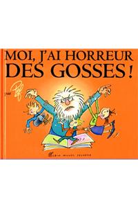 Moi, J'Ai Horreur Des Gosses !