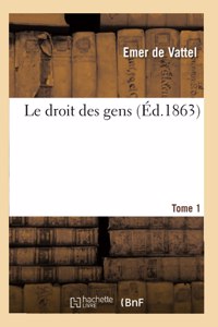 Droit Des Gens. Tome 1