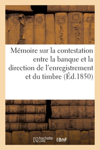 Mémoire sur la contestation entre la banque et la direction de l'enregistrement et du timbre