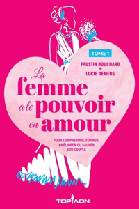 La femme a le pouvoir en amour - Tome 1