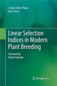 Linear Selection Indices in Modern Plant Breeding