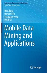 Mobile Data Mining and Applications