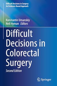 Difficult Decisions in Colorectal Surgery