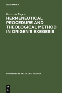 Hermeneutical Procedure & Theological Method in Origen's Exegesis