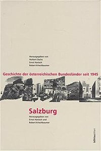 Salzburg: Zwischen Globalisierung Und Goldhaube. Geschichte Der Osterreichischen Bundeslander Seit 1945; 1. Herausgegeben Von: Ernst Hanisch