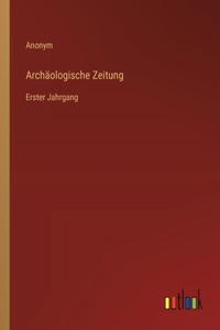 Archäologische Zeitung: Erster Jahrgang