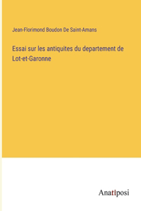 Essai sur les antiquites du departement de Lot-et-Garonne