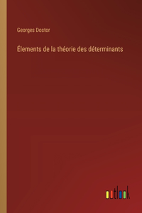 Élements de la théorie des déterminants