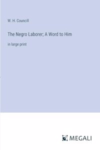 Negro Laborer; A Word to Him