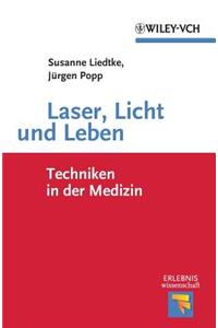 Laser, Licht und Leben: Techniken in der Medizin (Erlebnis Wissenschaft)