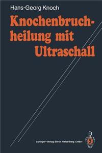 Knochenbruchheilung mit Ultraschall