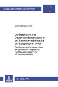 Die Beteiligung Des Deutschen Bundestages an Der Sekundaerrechtsetzung Der Europaeischen Union