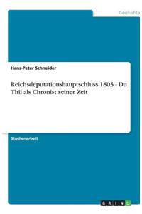Reichsdeputationshauptschluss 1803 - Du Thil als Chronist seiner Zeit