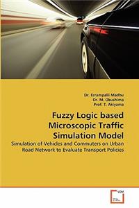 Fuzzy Logic based Microscopic Traffic Simulation Model