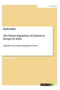Future Regulation of Aviation in Europe by EASA