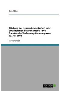 Stärkung der Hyperpräsidentschaft oder Emanzipation des Parlaments? Die französische Verfassungsänderung vom 23. Juli 2008