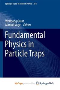 Fundamental Physics in Particle Traps