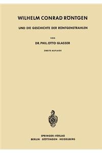 Wilhelm Conrad Röntgen und die Geschichte der Röntgenstrahlen