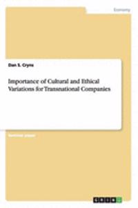 Importance of Cultural and Ethical Variations for Transnational Companies