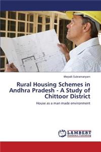 Rural Housing Schemes in Andhra Pradesh - A Study of Chittoor District